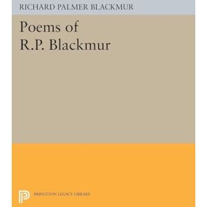 Blackmur, Richard Palmer Poems of R.P. Blackmur (Princeton Legacy Library): 1514 Blackmur, Richard Palmer Poems of R.P. Blackmur (Princeton Legacy Library): 1514