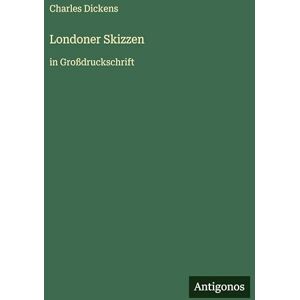 Dickens, Charles Londoner Skizzen: in Großdruckschrift Dickens, Charles Londoner Skizzen: in Großdruckschrift