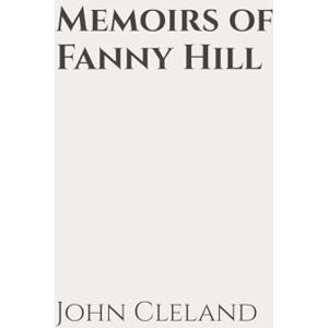 Cleland, John Memoirs of Fanny Hill: Classic Edition Republished by North Publishers Cleland, John Memoirs of Fanny Hill: Classic Edition Republished by North Publishers