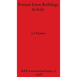 Rossiter, J J Roman Farm Buildings in Italy: 52 (British Archaeological Reports International Series) Rossiter, J J Roman Farm Buildings in Italy: 52 (British Archaeological Reports International Series)