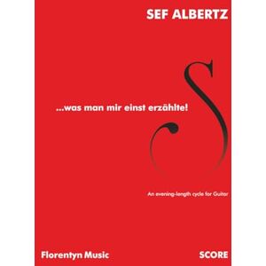 Albertz, Sef ...was man mir einst erzählte!: An evening-length cycle for Guitar (Sef Albertz Solo Music for Guitar) Albertz, Sef ...was man mir einst erzählte!: An evening-length cycle for Guitar (Sef Albertz Solo Music for Guitar)