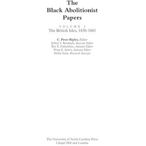 The Black Abolitionist Papers: Vol. I: The British Isles, 1830-1865 The Black Abolitionist Papers: Vol. I: The British Isles, 1830-1865