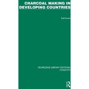 Foley, Gerald Charcoal Making in Developing Countries (Routledge Library Editions: Forestry) Foley, Gerald Charcoal Making in Developing Countries (Routledge Library Editions: Forestry)