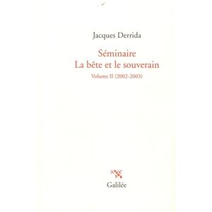Derrida, Jacques Séminaire La bête et le souverain T2 2002/2003 (0000): Volume II (2002-2003) Derrida, Jacques Séminaire La bête et le souverain T2 2002/2003 (0000): Volume II (2002-2003)