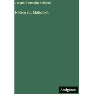 Reinaud, Joseph-Toussaint Notice sur Mahomet Reinaud, Joseph-Toussaint Notice sur Mahomet