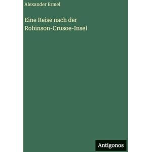 Ermel, Alexander Eine Reise nach der Robinson-Crusoe-Insel Ermel, Alexander Eine Reise nach der Robinson-Crusoe-Insel