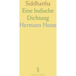 Hermann, Hesse Siddhartha: Eine Indische Dichtung Hermann, Hesse Siddhartha: Eine Indische Dichtung