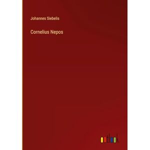 Siebelis, Johannes Cornelius Nepos Siebelis, Johannes Cornelius Nepos