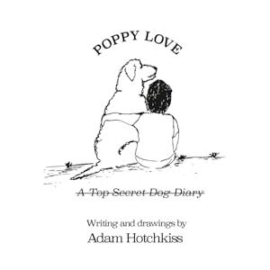 Hotchkiss, Adam Poppy Love: A Top Secret Dog Diary Hotchkiss, Adam Poppy Love: A Top Secret Dog Diary