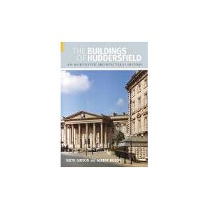 Booth, Albert The Buildings of Huddersfield: An Illustrated Architectural History (Buildings of England) Booth, Albert The Buildings of Huddersfield: An Illustrated Architectural History (Buildings of England)