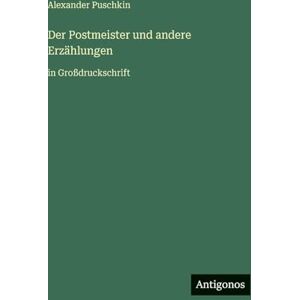 Puschkin, Alexander Der Postmeister und andere Erzählungen: in Großdruckschrift Puschkin, Alexander Der Postmeister und andere Erzählungen: in Großdruckschrift