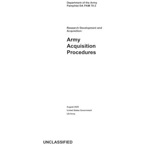 United Department of the Army Pamphlet DA PAM 70-3 Army Acquisition Procedures August 2025 United Department of the Army Pamphlet DA PAM 70-3 Army Acquisition Procedures August 2025