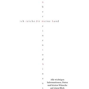 Büchel, Cordula ich reich dir meine hand über meinen tod hinaus: Einfühlsames Erinnerungsbuch: Vorsorge, Gedanken & Dokumente sammeln – ein wertvolles Geschenk und Hilfe für Hinterbliebene in Zeiten der Trauer. Büchel, Cordula ich reich dir meine hand über meinen tod hinaus: Einfühlsames Erinnerungsbuch: Vorsorge, Gedanken & Dokumente sammeln – ein wertvolles Geschenk und Hilfe für Hinterbliebene in Zeiten der Trauer.