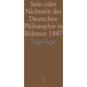 ?upr, ?upr Sein oder Nichtsein der Deutschen Philosophie in Böhmen 1847: Ein Beitrag, zur Geschichte der Utilistischen Tendenzen der Jetzizeit ?upr, ?upr Sein oder Nichtsein der Deutschen Philosophie in Böhmen 1847: Ein Beitrag, zur Geschichte der Utilistischen Tendenzen der Jetzizeit