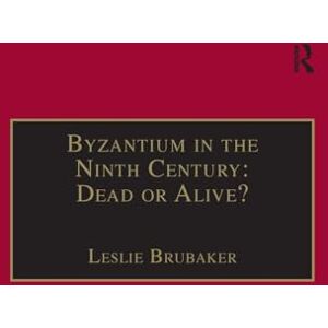 Byzantium in the Ninth Century: Dead or Alive?: Papers from the Thirtieth Spring Symposium of Byzantine Studies, Birmingham, March 1996 (Publications ... for the Promotion of Byzantine Studies) Byzantium in the Ninth Century: Dead or Alive?: Papers from the Thirtieth Spring Symposium of Byzantine Studies, Birmingham, March 1996 (Publications ... for the Promotion of Byzantine Studies)
