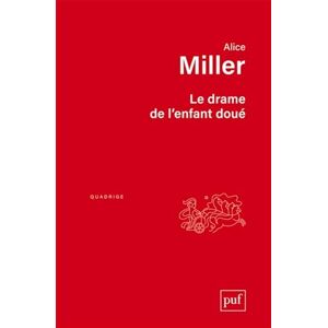 Miller, Alice Le drame de l'enfant doué: A la recherche du vrai Soi Miller, Alice Le drame de l'enfant doué: A la recherche du vrai Soi
