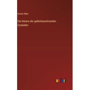 Mayr, Gustav Die Genera der gallenbewohnenden Cynipiden Mayr, Gustav Die Genera der gallenbewohnenden Cynipiden