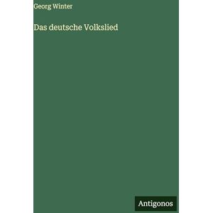 Winter, Georg Das deutsche Volkslied Winter, Georg Das deutsche Volkslied