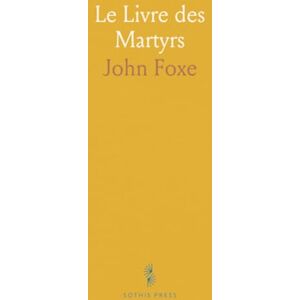John, Foxe Le Livre des Martyrs John, Foxe Le Livre des Martyrs