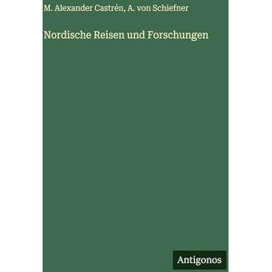 Castrén, M Alexander Nordische Reisen und Forschungen Castrén, M Alexander Nordische Reisen und Forschungen