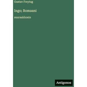 Freytag, Gustav Ingo; Romaani: suuraakkosin Freytag, Gustav Ingo; Romaani: suuraakkosin