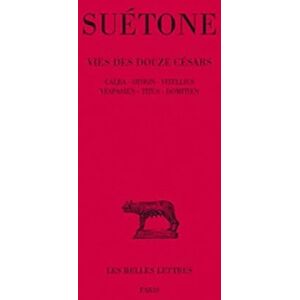 Suetone, Vie Des Douze Cesars: Tome III: Galba Othon Vitellius Vespasien Titus Domitien: 68 (Collection Des Universites De France Serie Latine) Suetone, Vie Des Douze Cesars: Tome III: Galba Othon Vitellius Vespasien Titus Domitien: 68 (Collection Des Universites De France Serie Latine)