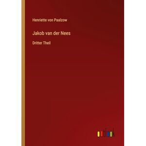 Paalzow, Henriette Von Jakob van der Nees: Dritter Theil Paalzow, Henriette Von Jakob van der Nees: Dritter Theil