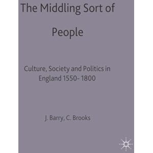 The Middling Sort of People: Culture, Society and Politics in England 1550-1800: 19 (Themes in Focus) The Middling Sort of People: Culture, Society and Politics in England 1550-1800: 19 (Themes in Focus)