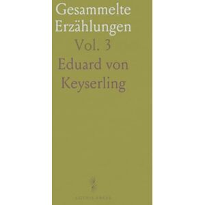 Eduard von, Keyserling Gesammelte Erzählungen Eduard von, Keyserling Gesammelte Erzählungen