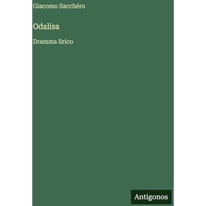 Sacchéro, Giacomo Odalisa: Dramma lirico Sacchéro, Giacomo Odalisa: Dramma lirico