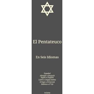 David, 1e2n4a El Pentateuco: En Seis Idiomas : Español; Alemán; Inglés; Latín; Griego; Hebreo. (Spa-Deu-Eng. La Biblia en español En Seis Idiomas : Español; Alemán; Inglés; Latín; Griego; Hebreo.) David, 1e2n4a El Pentateuco: En Seis Idiomas : Español; Alemán; Inglés; Latín; Griego; Hebreo. (Spa-Deu-Eng. La Biblia en español En Seis Idiomas : Español; Alemán; Inglés; Latín; Griego; Hebreo.)