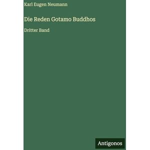 Neumann, Karl Eugen Die Reden Gotamo Buddhos: Dritter Band Neumann, Karl Eugen Die Reden Gotamo Buddhos: Dritter Band