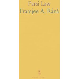 Framjee A., Ráná Parsi Law: Containing the Law Applicable to Parsis as Regards Succession and Inheritance, Marriage, and Divorce, &C Framjee A., Ráná Parsi Law: Containing the Law Applicable to Parsis as Regards Succession and Inheritance, Marriage, and Divorce, &C