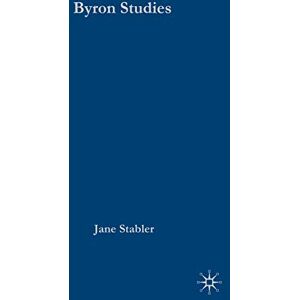 Palgrave Advances in Byron Studies Palgrave Advances in Byron Studies