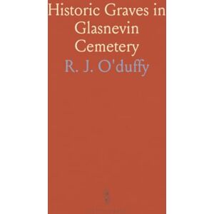 R. J., O'duffy Historic Graves in Glasnevin Cemetery R. J., O'duffy Historic Graves in Glasnevin Cemetery