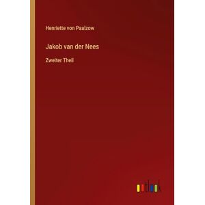 Paalzow, Henriette Von Jakob van der Nees: Zweiter Theil Paalzow, Henriette Von Jakob van der Nees: Zweiter Theil