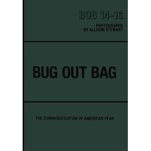 Stewart, Allison Bug Out Bag: The Commodification of American Fear Stewart, Allison Bug Out Bag: The Commodification of American Fear
