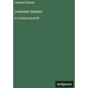 Dickens, Charles Londoner Skizzen: in Großdruckschrift Dickens, Charles Londoner Skizzen: in Großdruckschrift