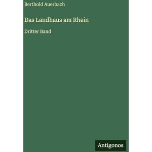 Auerbach, Berthold Das Landhaus am Rhein: Dritter Band Auerbach, Berthold Das Landhaus am Rhein: Dritter Band