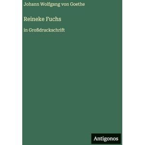 Goethe, J Reineke Fuchs: in Großdruckschrift Goethe, J Reineke Fuchs: in Großdruckschrift