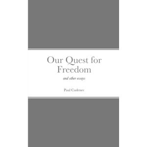 Cudenec, Paul Our Quest for Freedom: and other essays Cudenec, Paul Our Quest for Freedom: and other essays