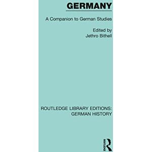 Bithell, Jethro Germany: A Companion to German Studies (Routledge Library Editions: German History) Bithell, Jethro Germany: A Companion to German Studies (Routledge Library Editions: German History)