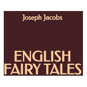 Jacobs, Joseph English Fairy Tales Jacobs, Joseph English Fairy Tales