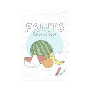 centro, By Abubakr terlo My First Fruits Coloring Book: Learn Fruit Names and Colors While Having Fun! centro, By Abubakr terlo My First Fruits Coloring Book: Learn Fruit Names and Colors While Having Fun!