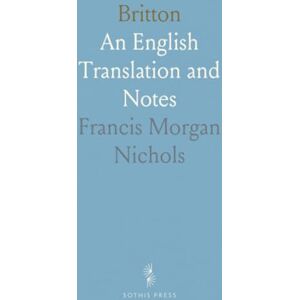 Francis Morgan, Nichols Britton: An English Translation and Notes Francis Morgan, Nichols Britton: An English Translation and Notes