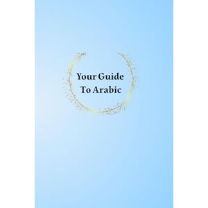 Shawer, Dr. Ashraf Reda Your Guide to Arabic!: Learn Arabic the Easy and Enjoyable Way Shawer, Dr. Ashraf Reda Your Guide to Arabic!: Learn Arabic the Easy and Enjoyable Way