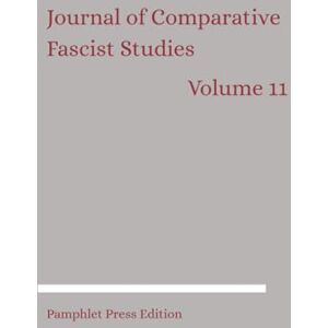 Publishers, Brill Academic Journal of Comparative Fascist Studies: Volume 11 Publishers, Brill Academic Journal of Comparative Fascist Studies: Volume 11