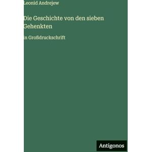 Andrejew, Leonid Die Geschichte von den sieben Gehenkten: in Großdruckschrift Andrejew, Leonid Die Geschichte von den sieben Gehenkten: in Großdruckschrift