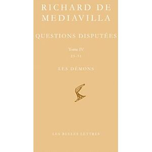 Richard de Mediavilla, Questions Disputees. Tome IV: 23-31 Les Demons: 1 (Bibliotheque Scolastique) Richard de Mediavilla, Questions Disputees. Tome IV: 23-31 Les Demons: 1 (Bibliotheque Scolastique)
