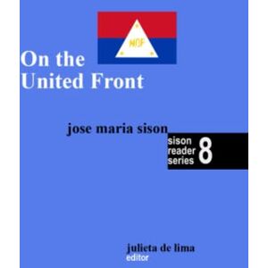 Sison, Jose Maria On the United Front: 8 (Sison Reader Series) Sison, Jose Maria On the United Front: 8 (Sison Reader Series)